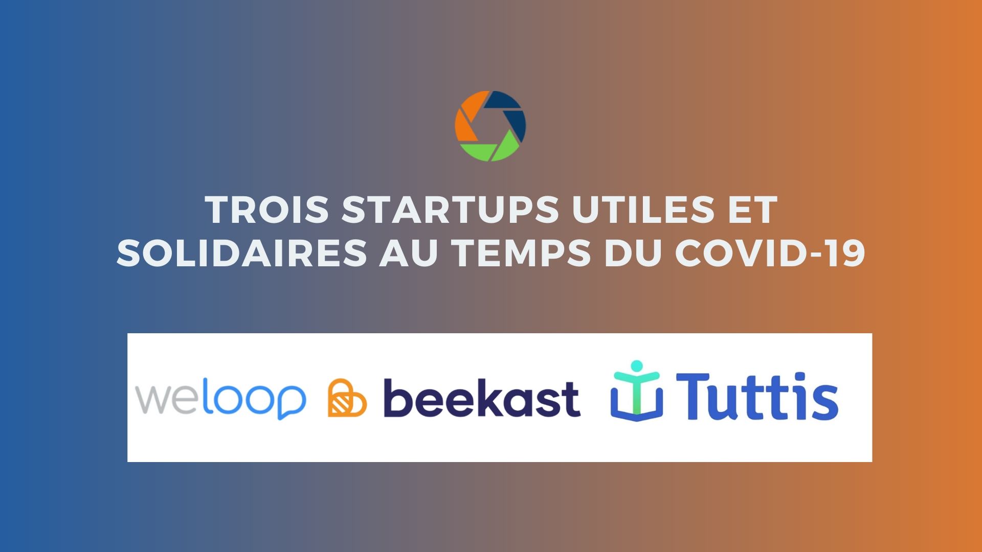 You are currently viewing WeLoop, Beekast & Tuttis : zoom sur trois startups utiles et solidaires au temps du COVID-19