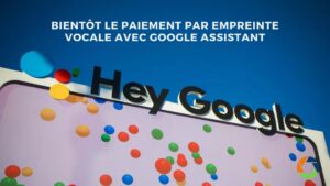 Lire la suite à propos de l’article Le paiement par empreinte vocale bientôt possible avec Google Assistant