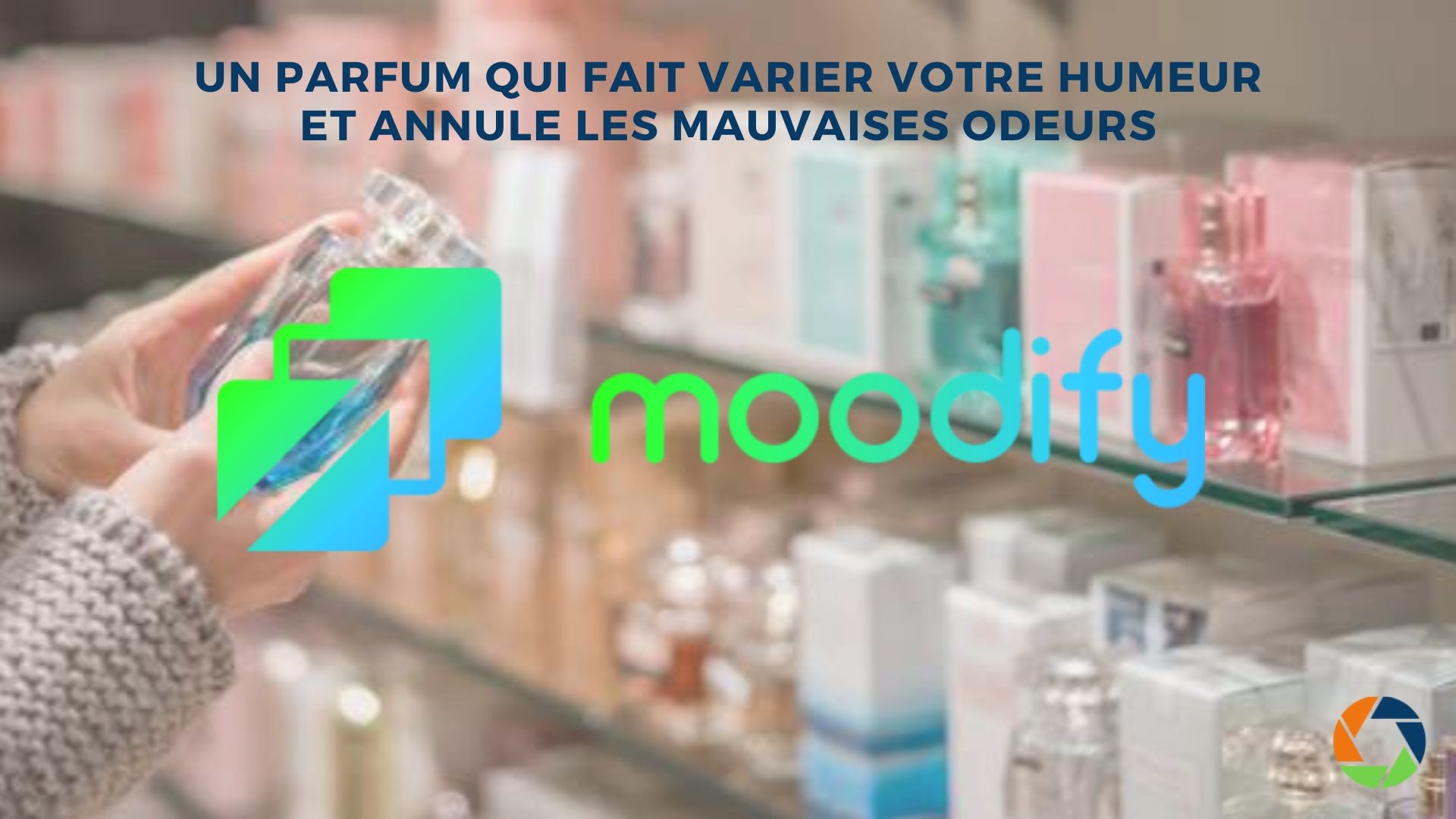 You are currently viewing Moodify – Un parfum qui fait varier votre humeur